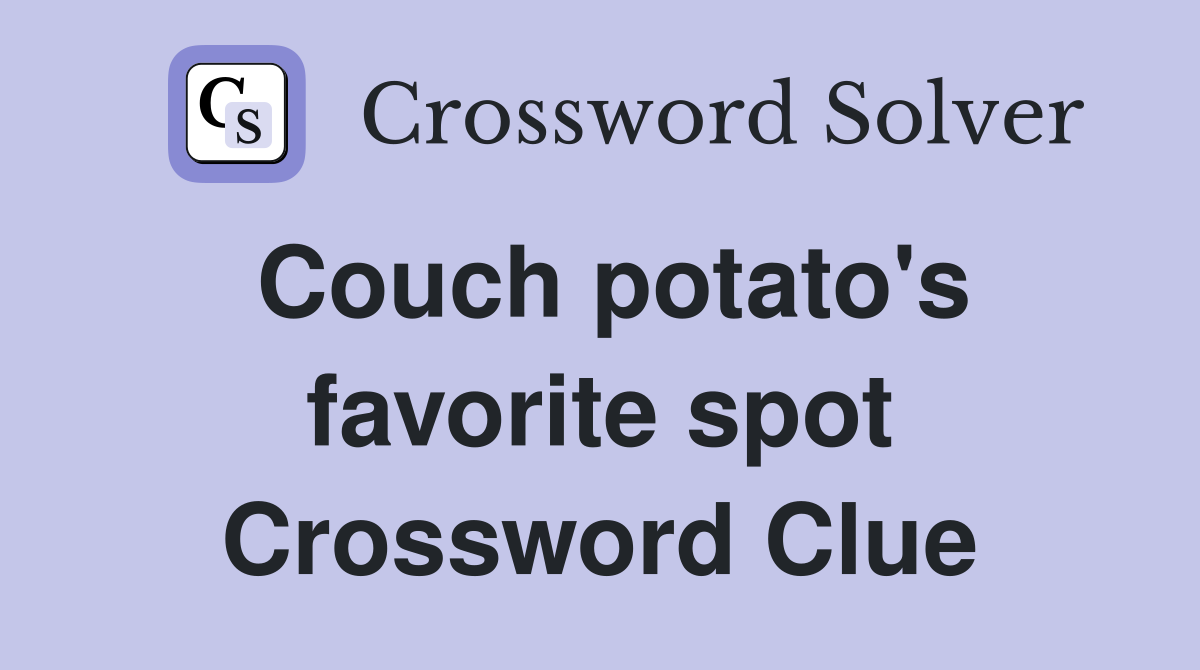 Couch potato's favorite spot Crossword Clue