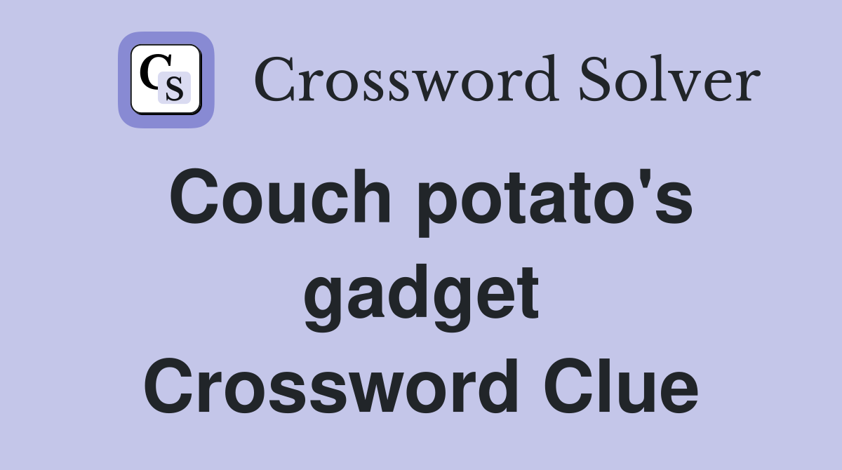 Couch potato's gadget Crossword Clue