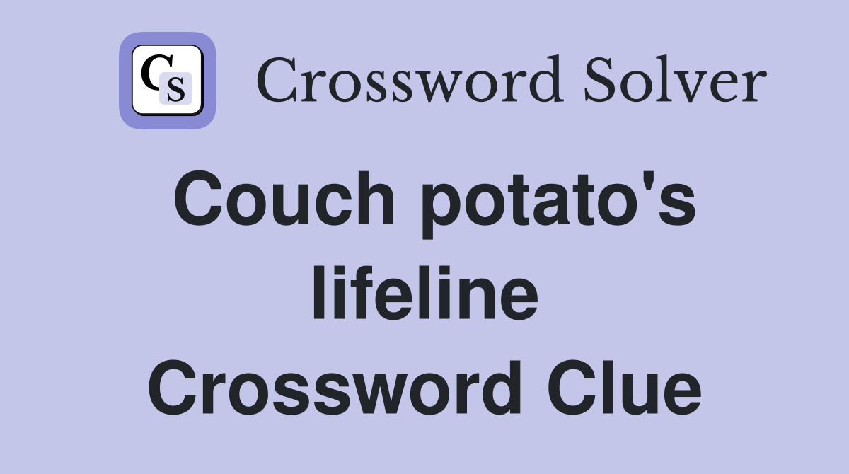 Couch potato's lifeline Crossword Clue