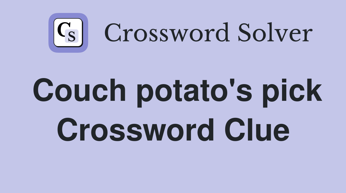 Couch potato's pick Crossword Clue