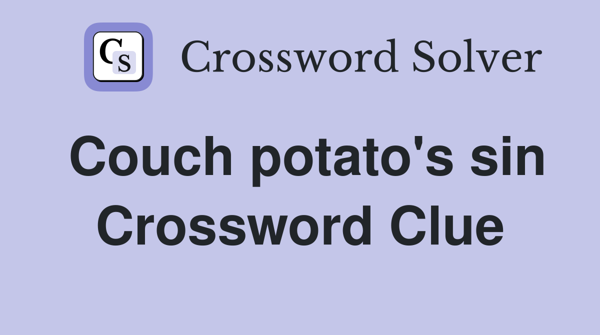 Couch potato's sin Crossword Clue