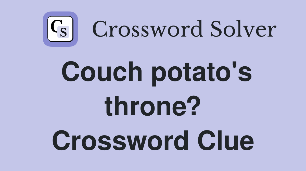 Couch potato's throne? Crossword Clue