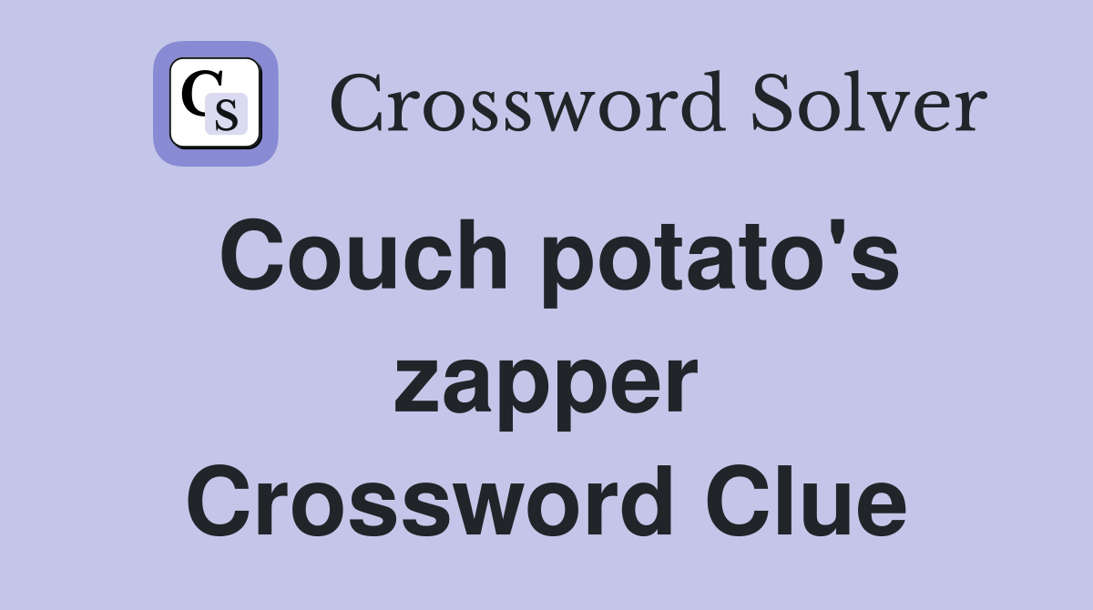 Couch potato's zapper Crossword Clue