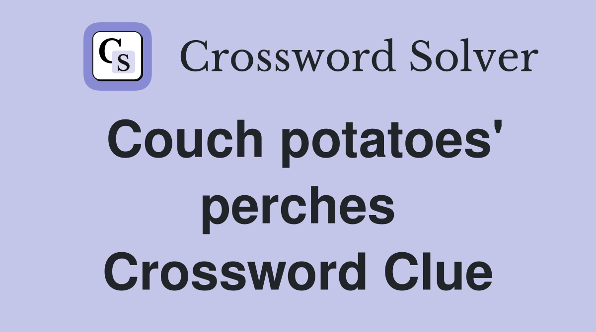 Couch potatoes' perches Crossword Clue