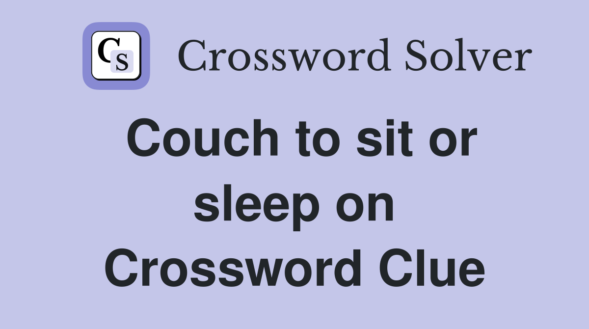 Couch to sit or sleep on Crossword Clue
