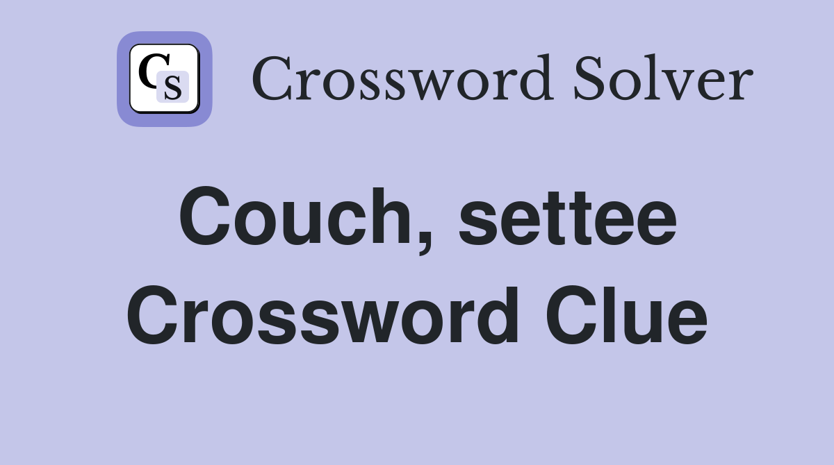 Couch, settee Crossword Clue