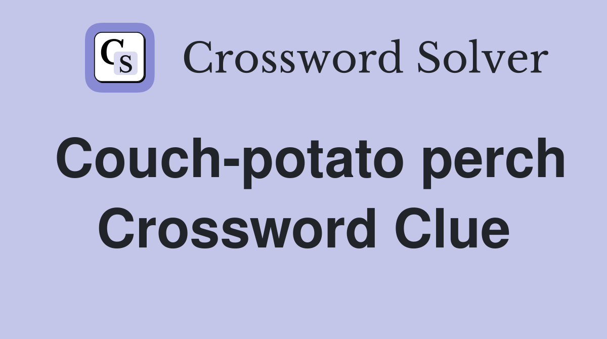 Couch-potato perch Crossword Clue