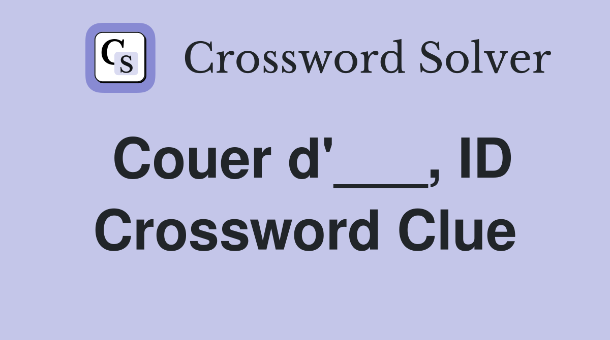 Couer d'___, ID Crossword Clue