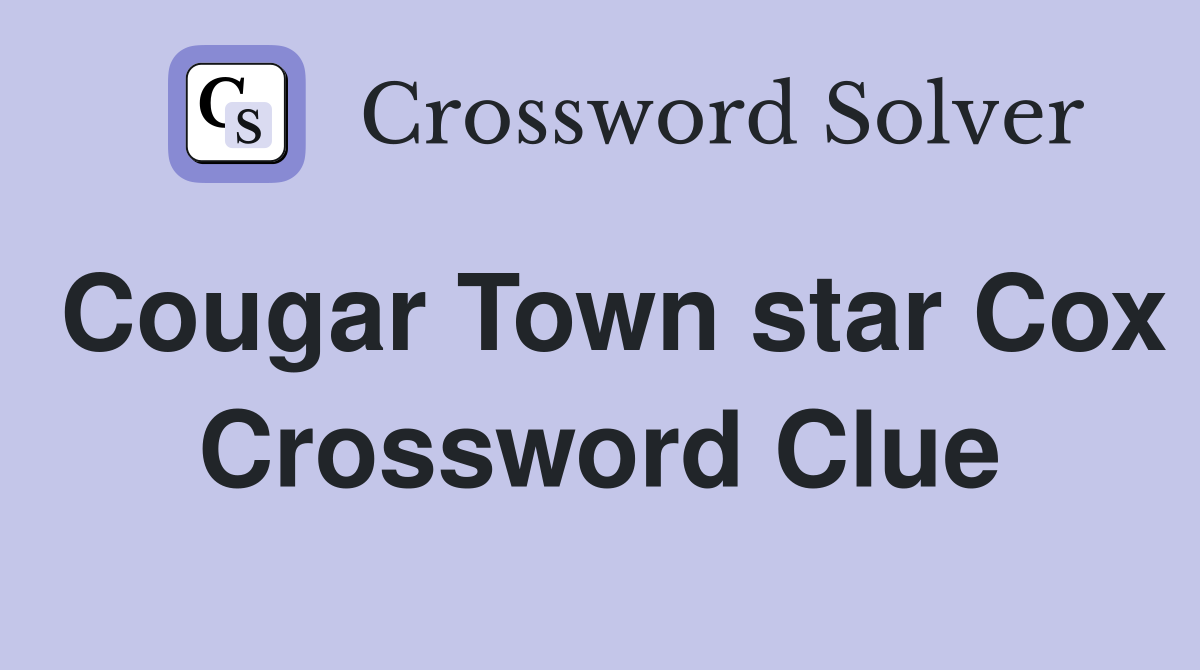 Cougar Town star Cox Crossword Clue