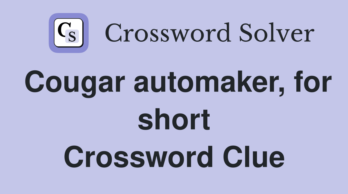 Cougar automaker, for short Crossword Clue