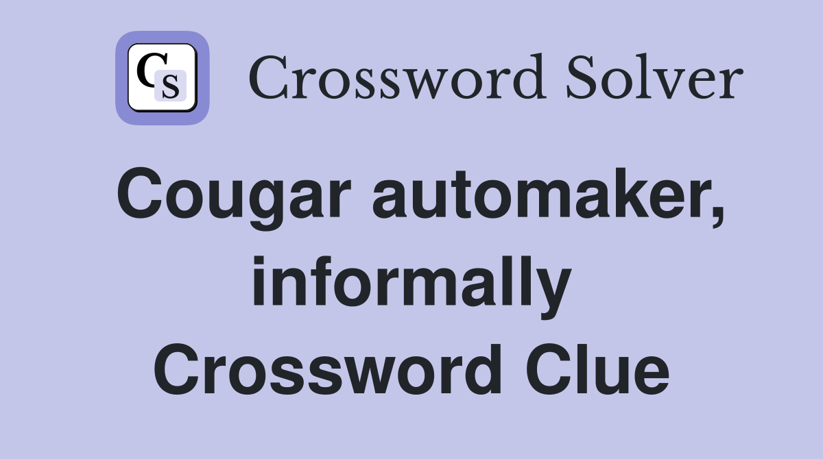 Cougar automaker, informally Crossword Clue