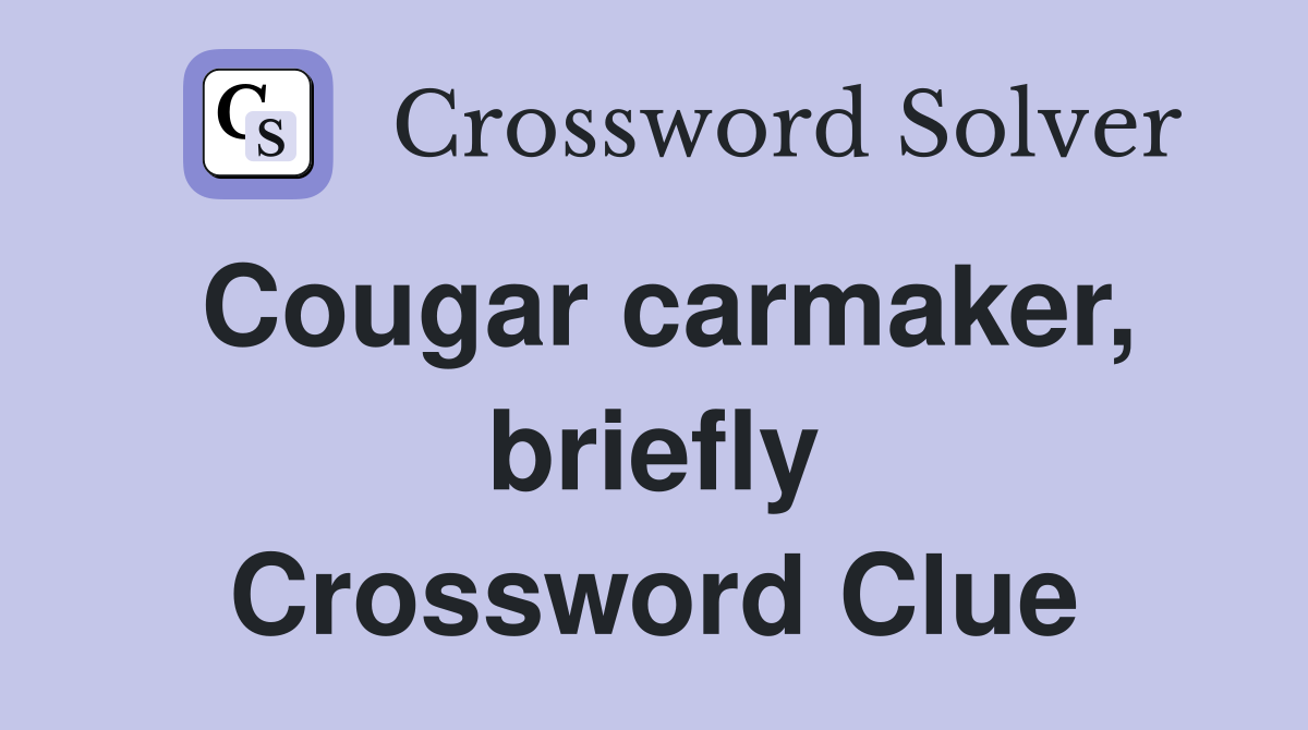 Cougar carmaker, briefly Crossword Clue