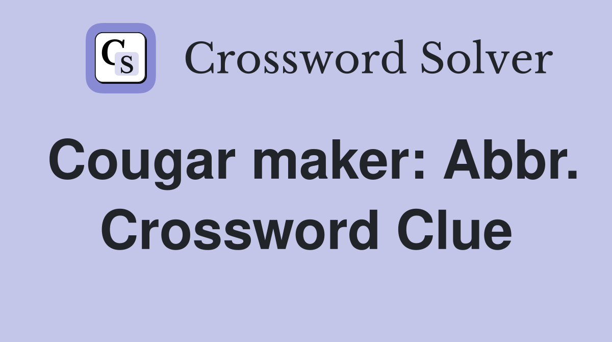 Cougar maker: Abbr. Crossword Clue