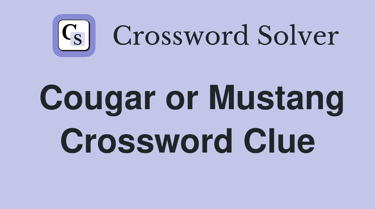 Cougar or Mustang Crossword Clue