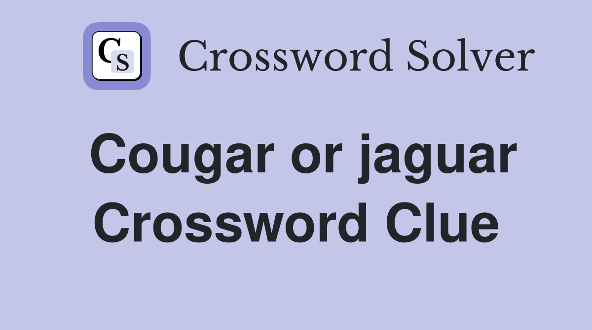 Cougar or jaguar Crossword Clue