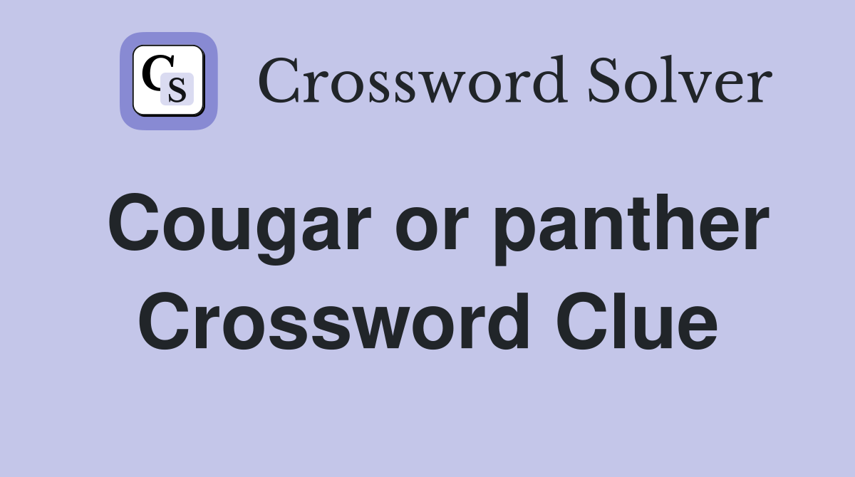 Cougar or panther Crossword Clue