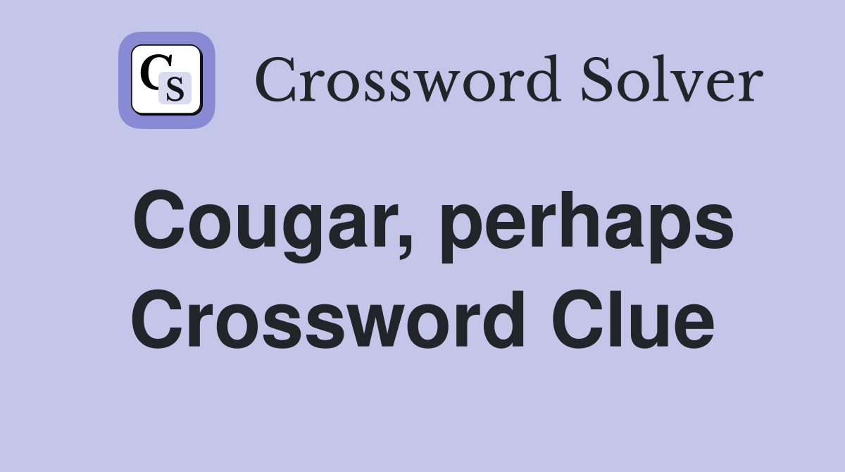 Cougar, perhaps Crossword Clue