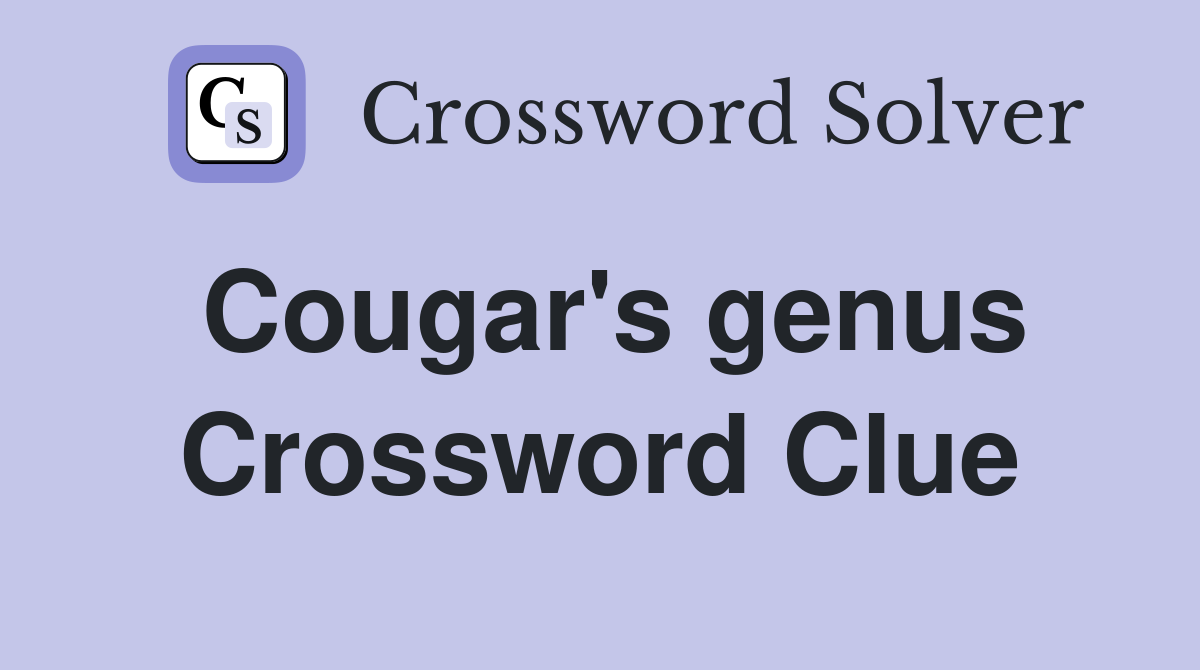 Cougar's genus Crossword Clue
