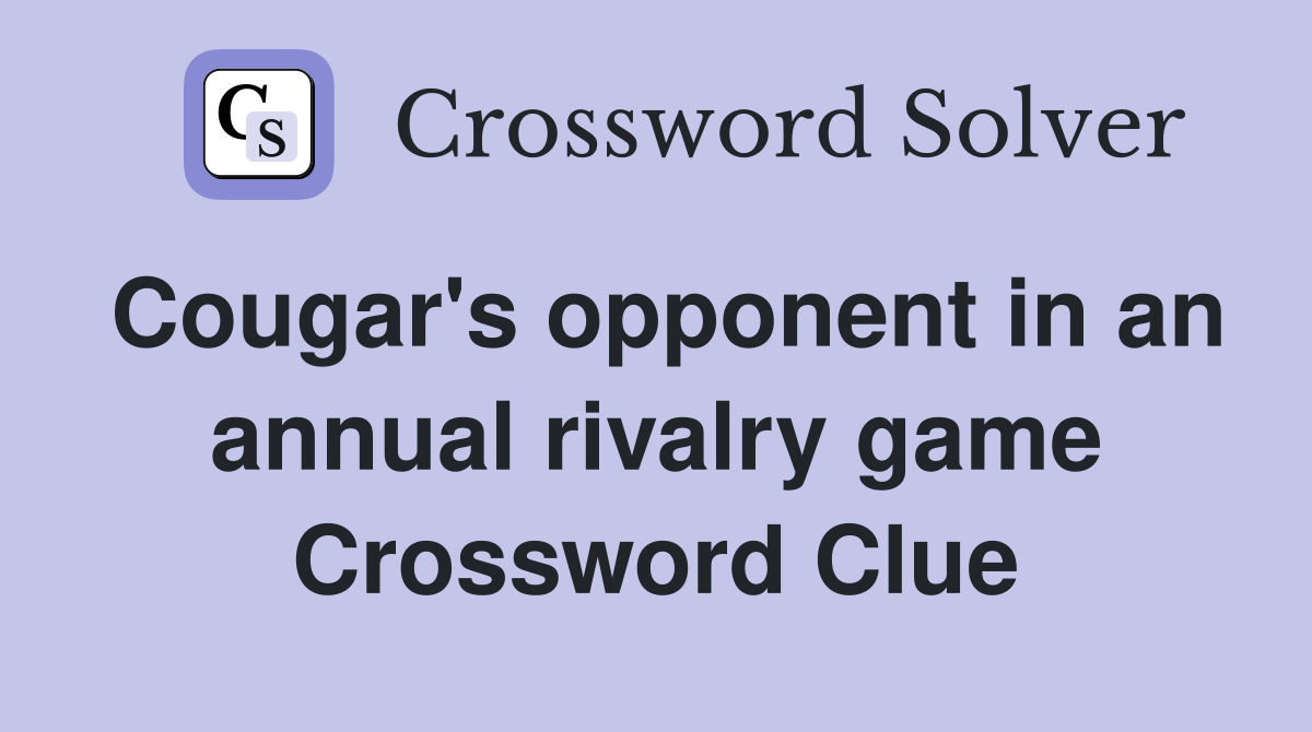 Cougar #39 s opponent in an annual rivalry game Crossword Clue Answers