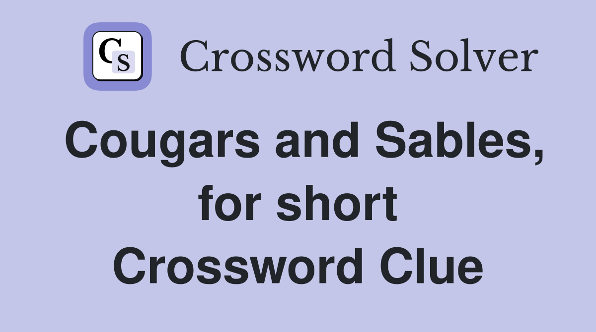 Cougars and Sables, for short Crossword Clue