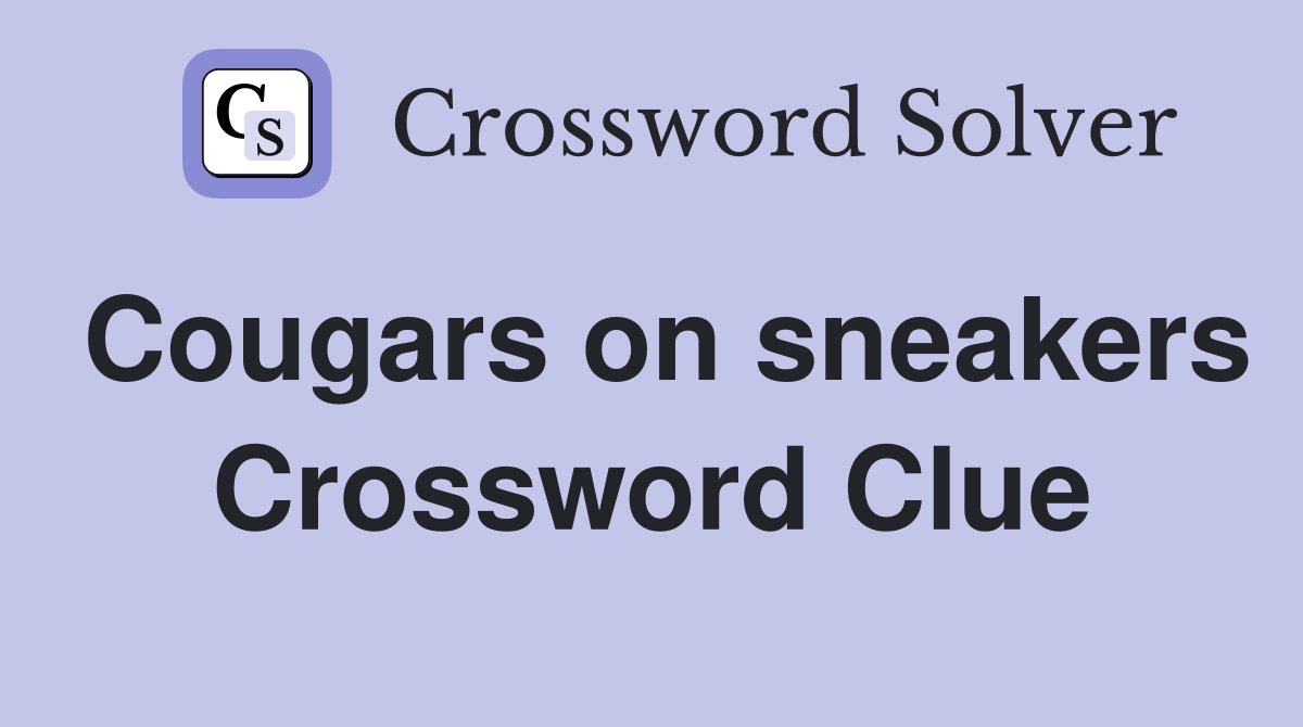 Cougars on sneakers Crossword Clue
