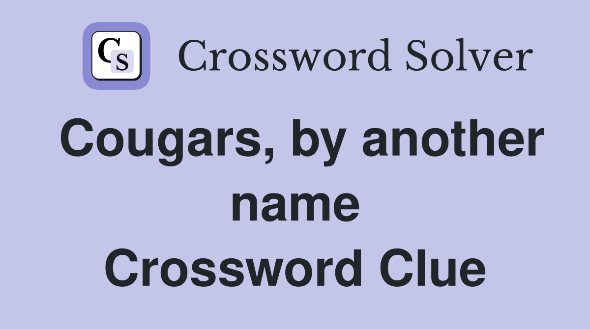 Cougars, by another name Crossword Clue