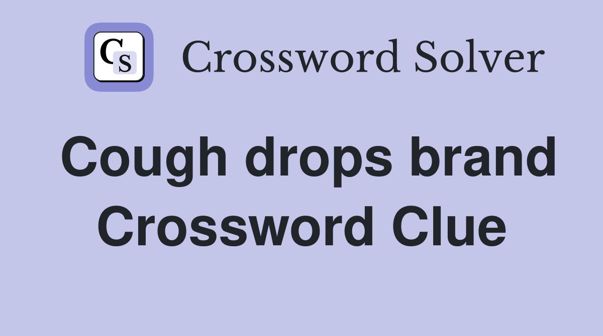 Cough drops brand Crossword Clue