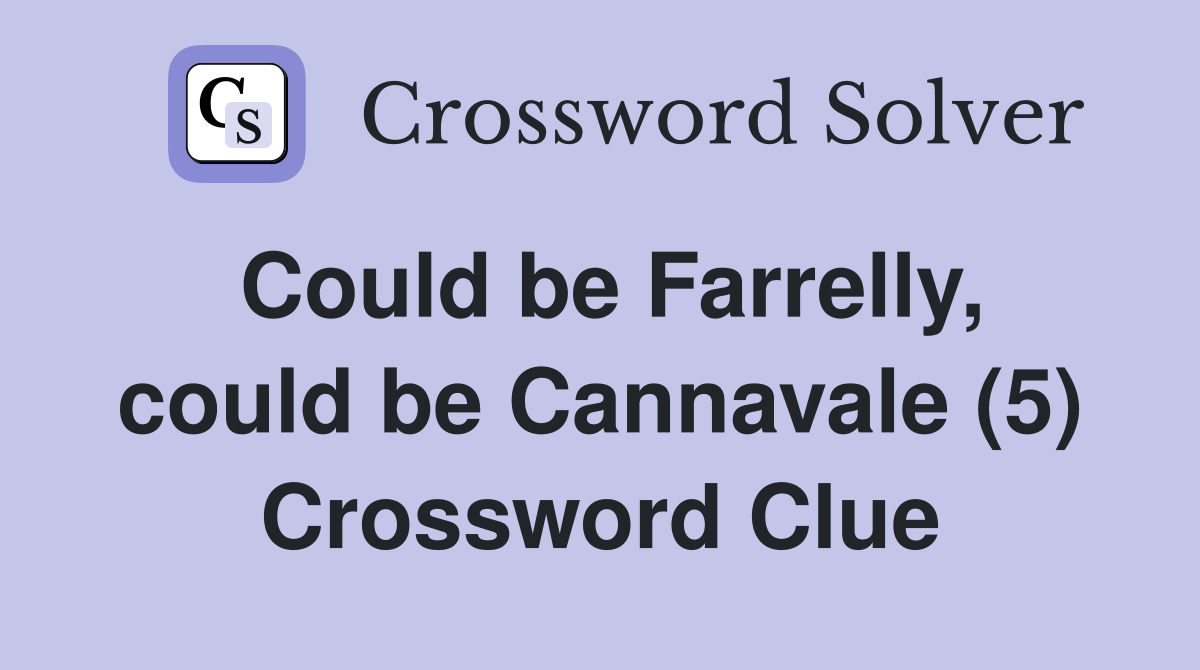 Could be Farrelly, could be Cannavale (5) Crossword Clue