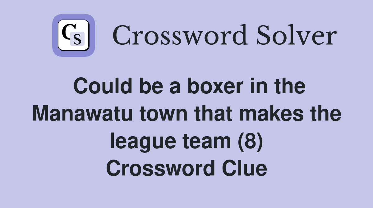 Could be a boxer in the Manawatu town that makes the league team (8) Crossword Clue
