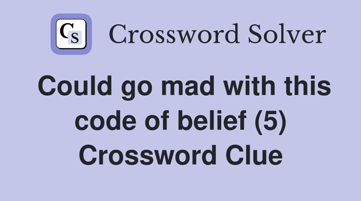 Could go mad with this code of belief (5) Crossword Clue