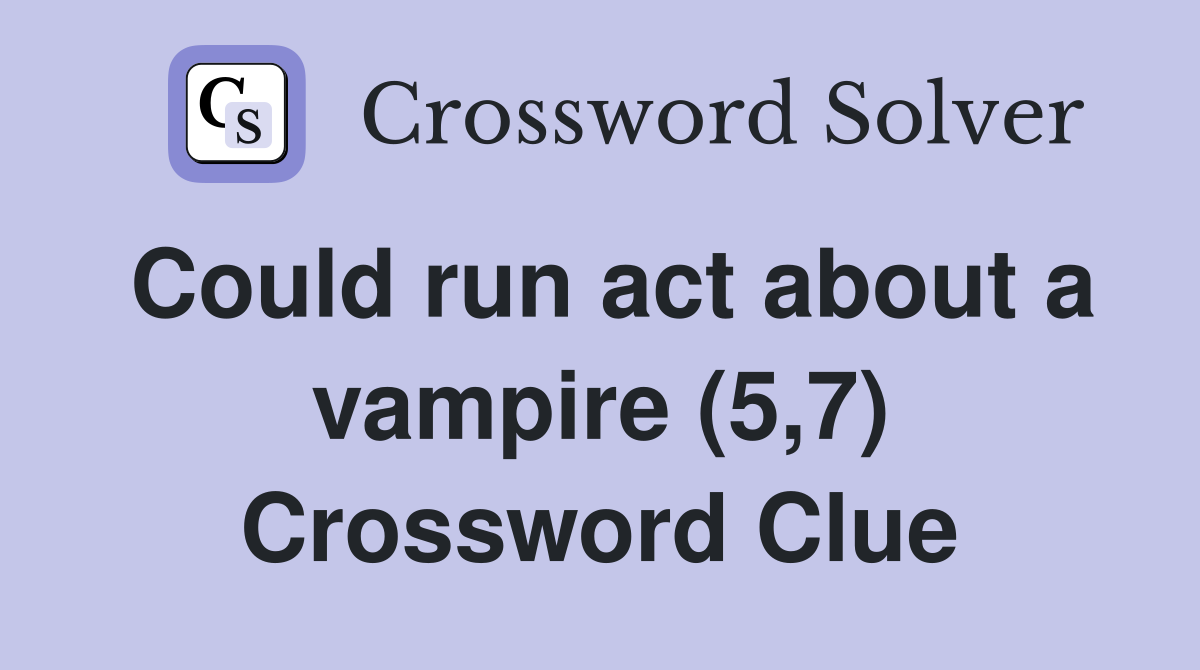 Could run act about a vampire (5,7) Crossword Clue
