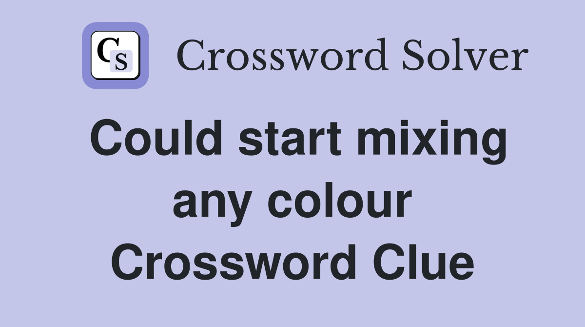 Could start mixing any colour Crossword Clue