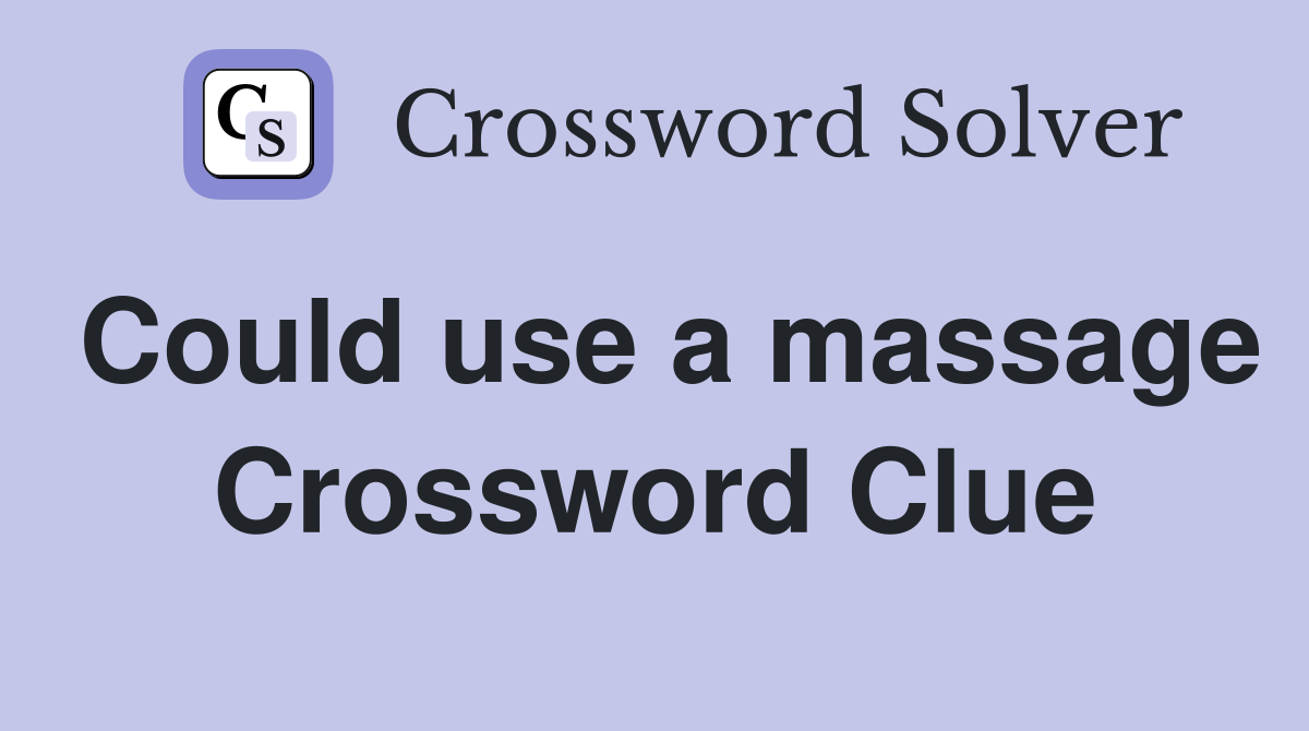 Could use a massage Crossword Clue
