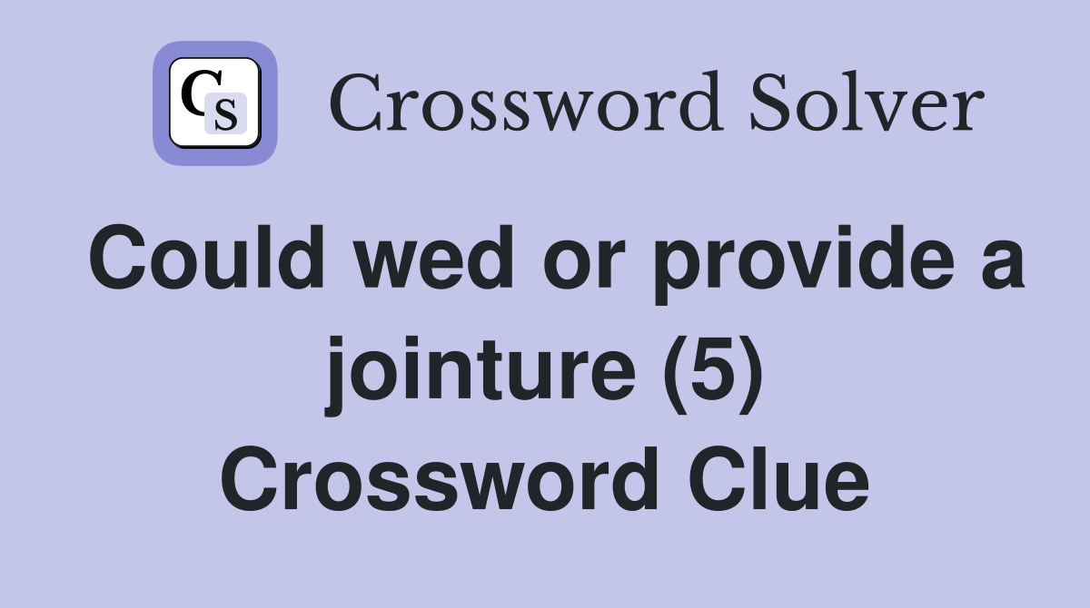 Could wed or provide a jointure (5) Crossword Clue