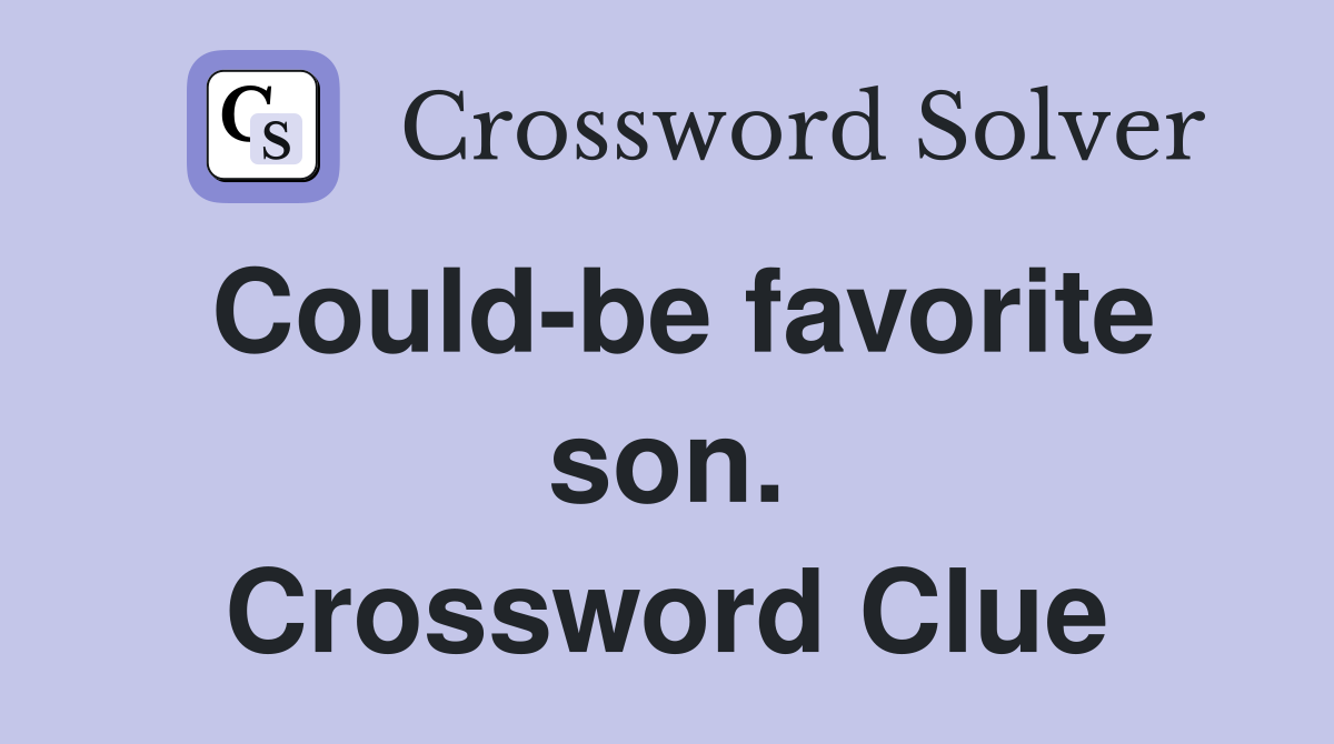 Could-be favorite son. Crossword Clue