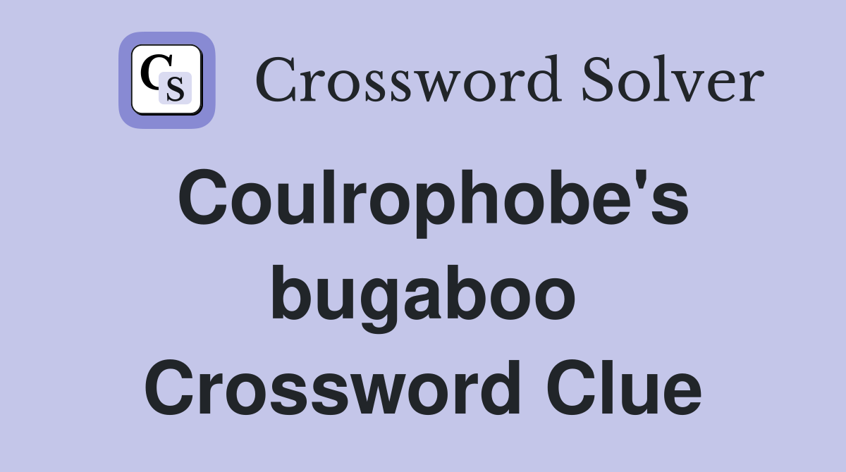 Coulrophobe's bugaboo Crossword Clue