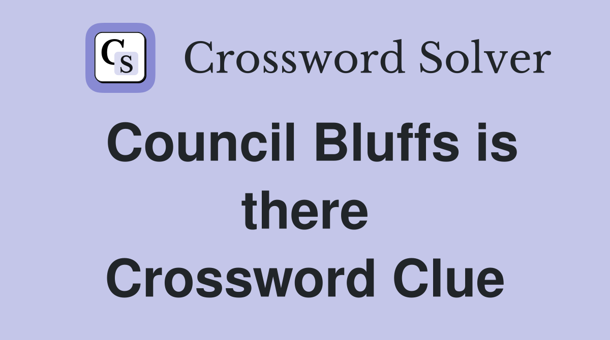 Council Bluffs is there Crossword Clue