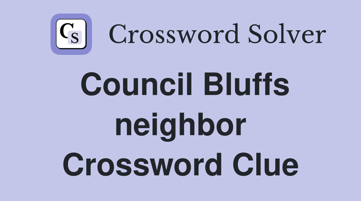 Council Bluffs neighbor Crossword Clue