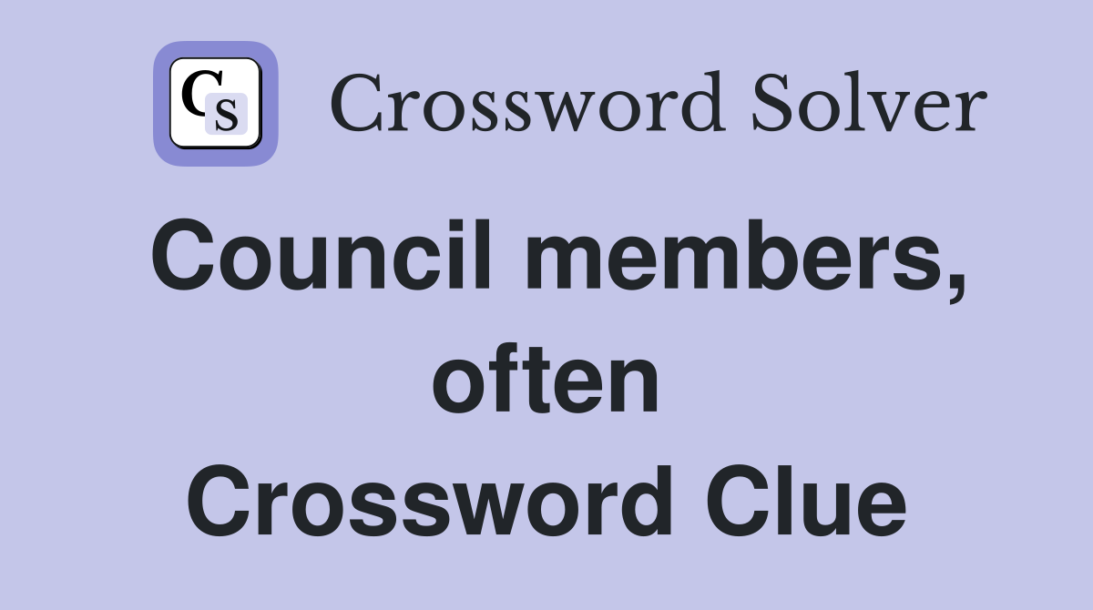 Council members, often Crossword Clue