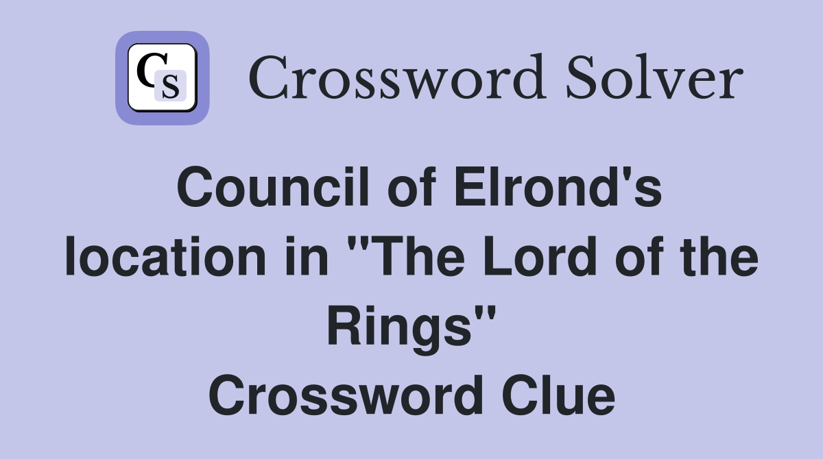 Council of Elrond's location in "The Lord of the Rings" Crossword Clue