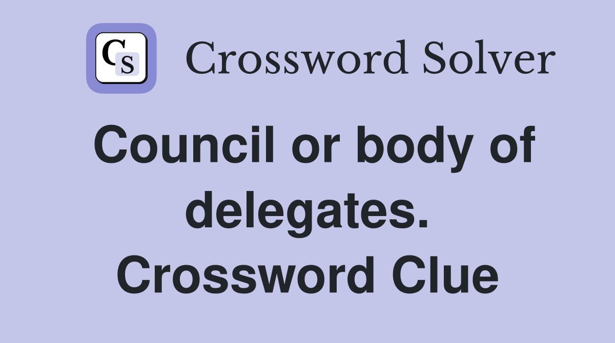 Council or body of delegates. Crossword Clue