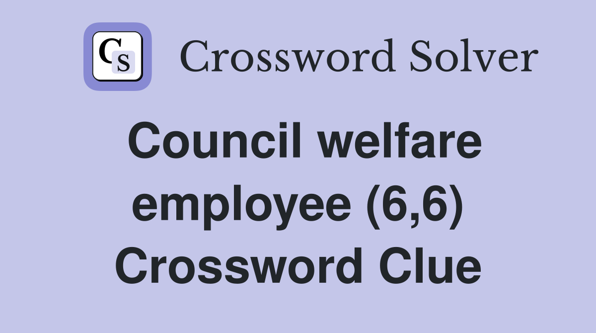 Council welfare employee (6,6) Crossword Clue