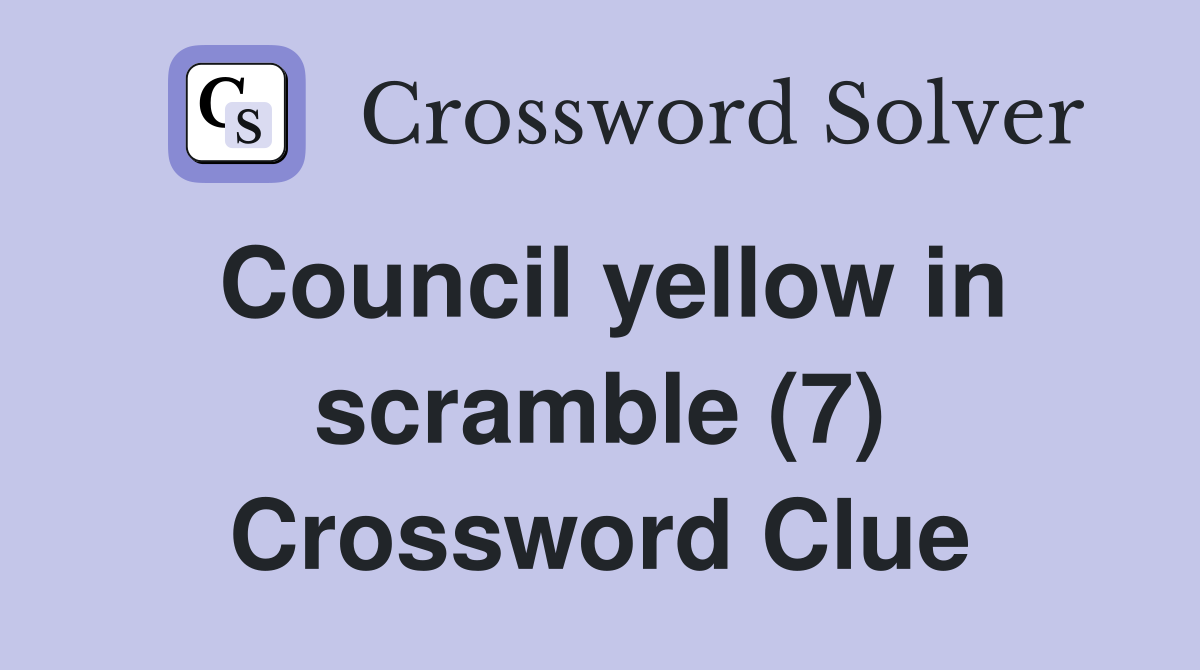 Council yellow in scramble (7) Crossword Clue