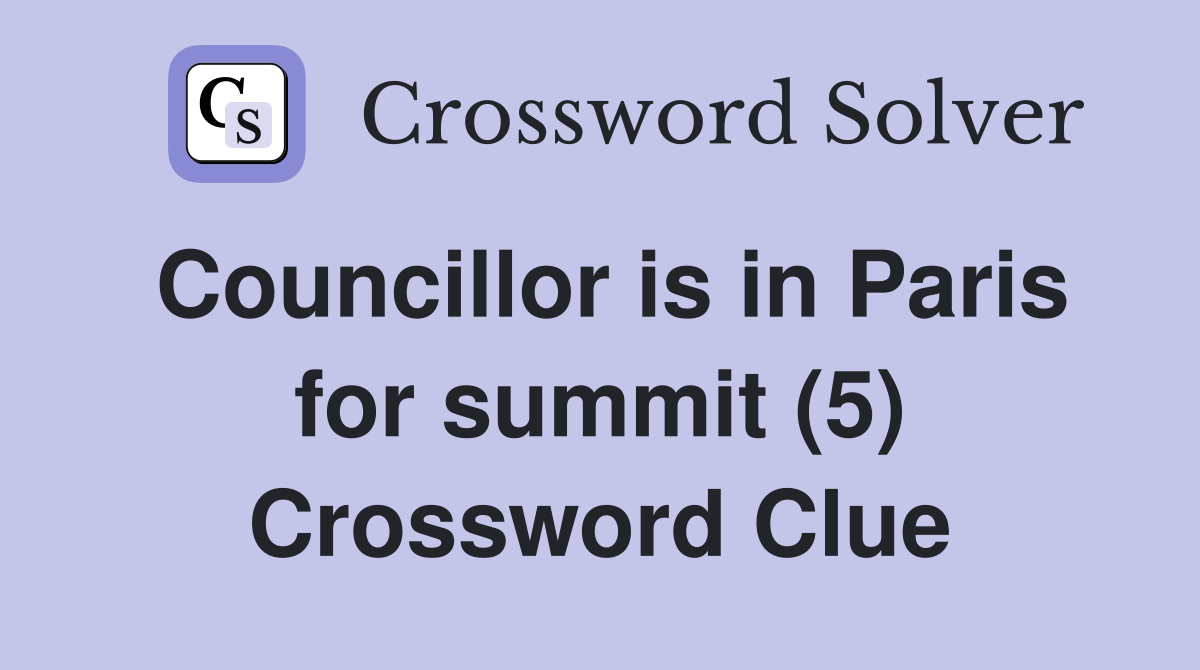 Councillor is in Paris for summit (5) Crossword Clue