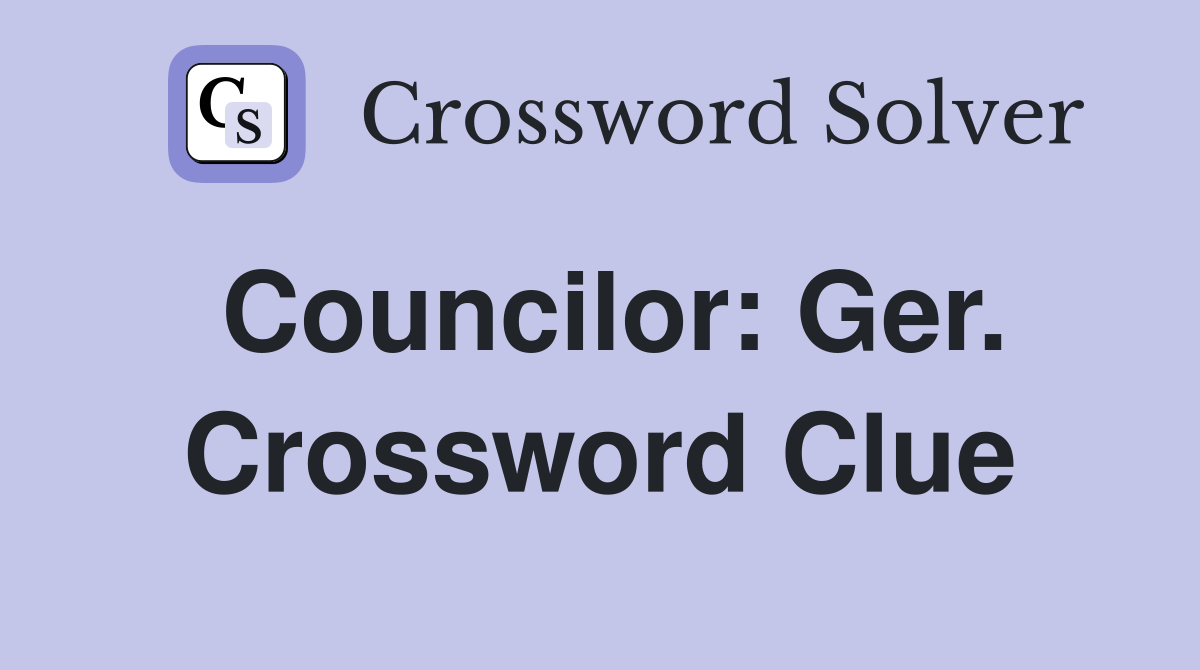 Councilor: Ger. Crossword Clue