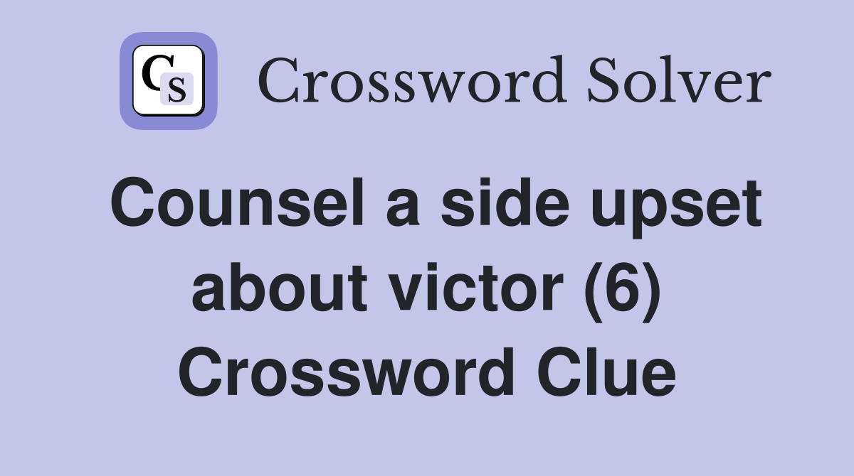 Counsel a side upset about victor (6) Crossword Clue