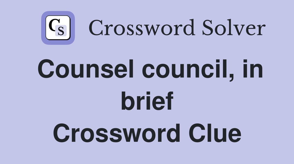 Counsel council, in brief Crossword Clue