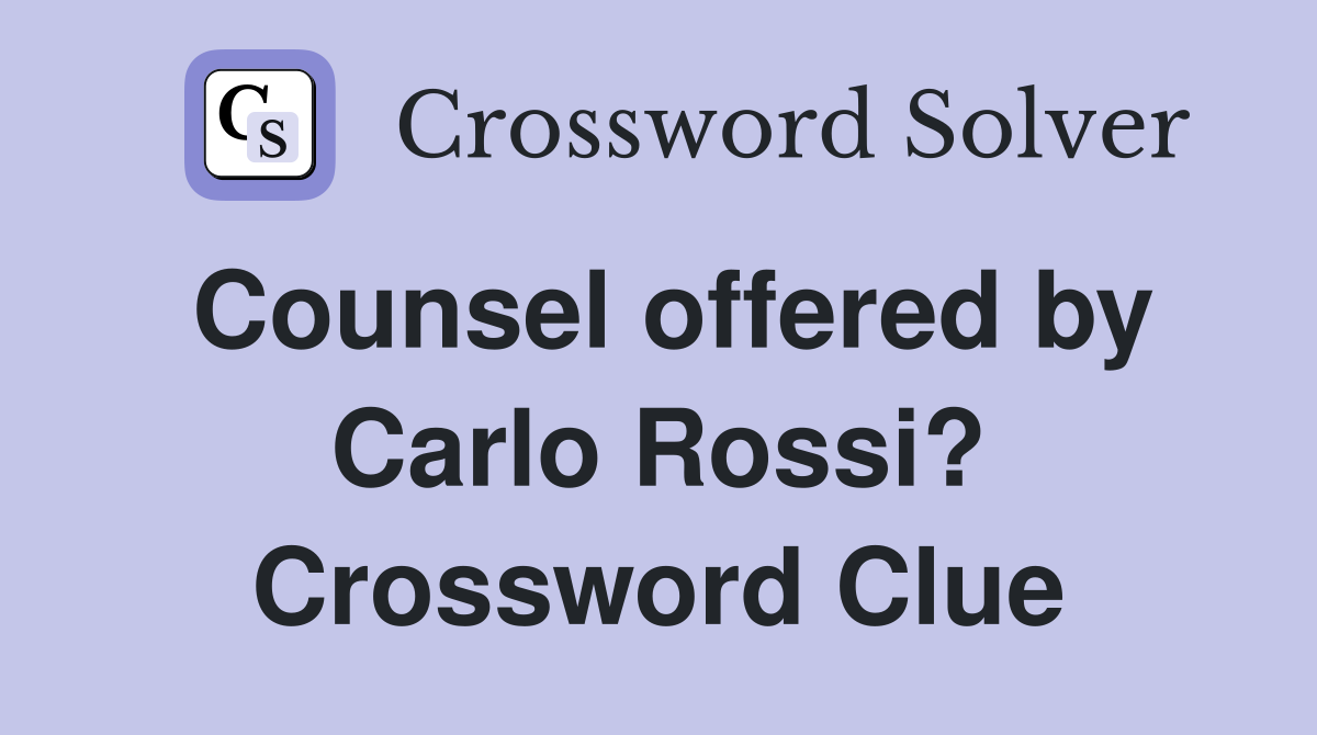 Counsel offered by Carlo Rossi? Crossword Clue