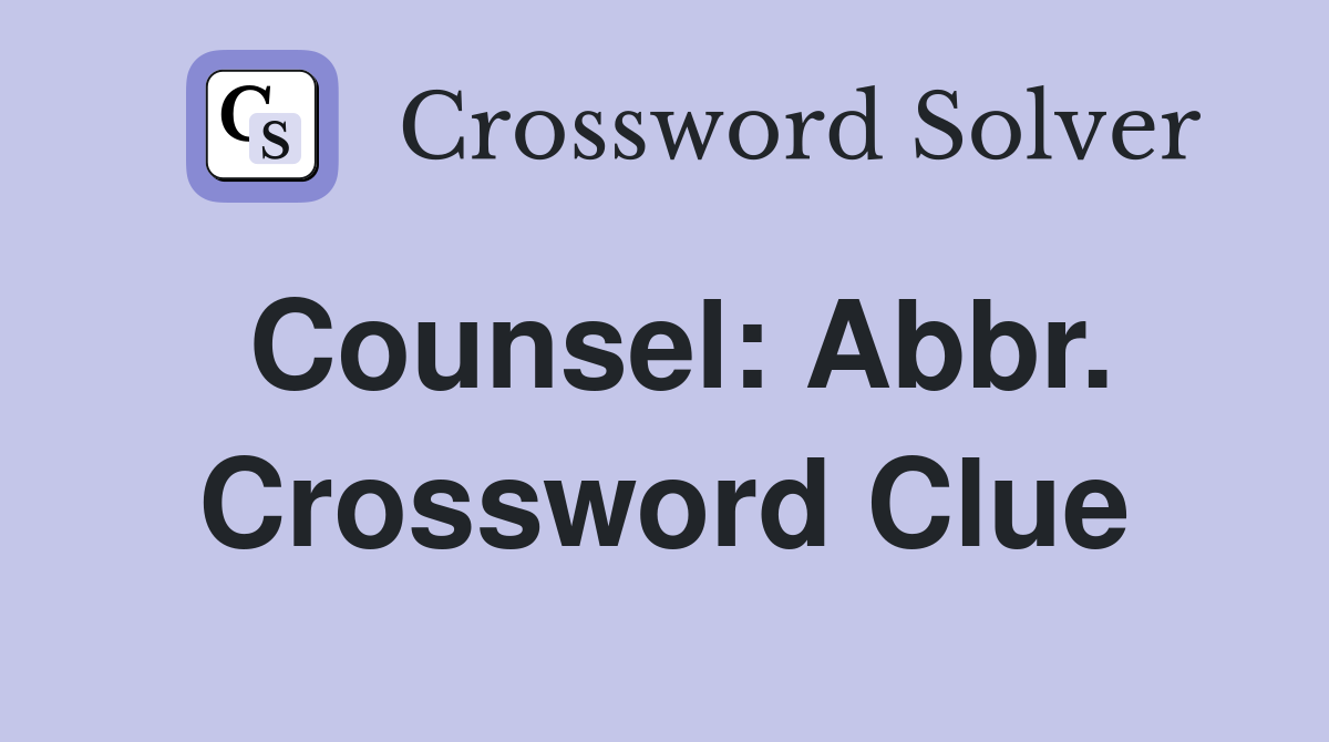 Counsel: Abbr. Crossword Clue