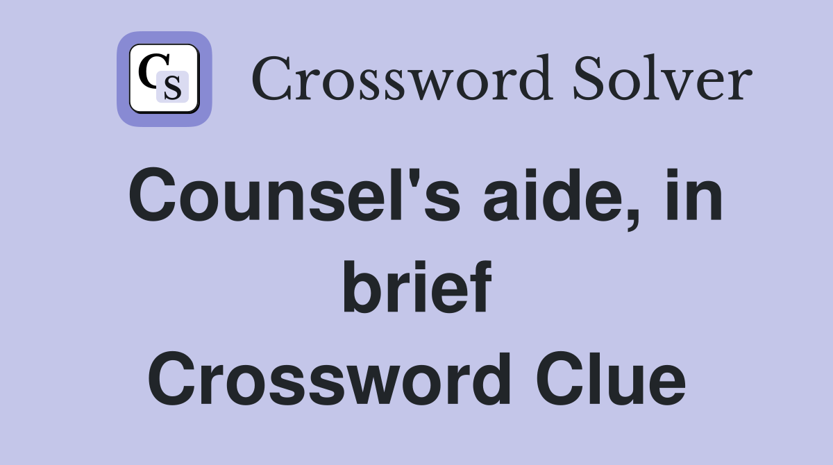 Counsel's aide, in brief Crossword Clue